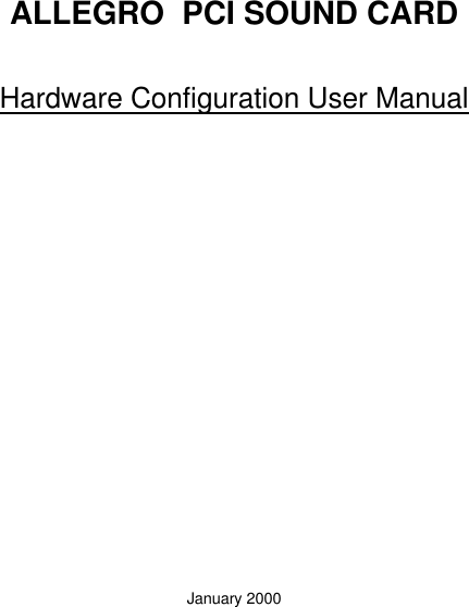           ALLEGRO  PCI SOUND CARD Hardware Configuration User Manual                 January 2000      