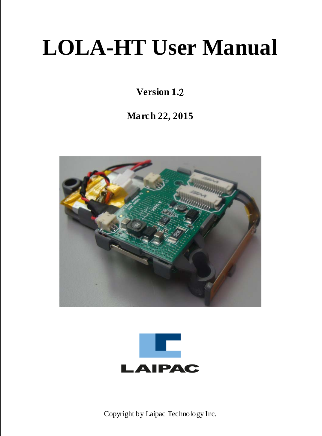      LOLA-HT User Manual    Version 1.2  March 22, 2015              Copyright by Laipac Technology Inc.       