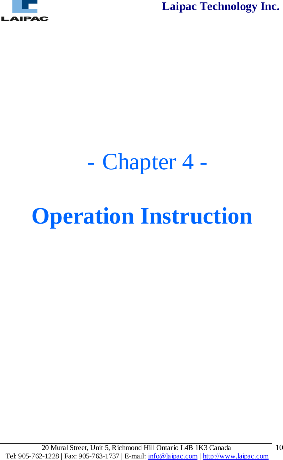  Laipac Technology Inc.         - Chapter 4 -  Operation Instruction             20 Mural Street, Unit 5, Richmond Hill Ontario L4B 1K3 Canada  Tel: 905-762-1228 | Fax: 905-763-1737 | E-mail: info@laipac.com | http://www.laipac.com  10 