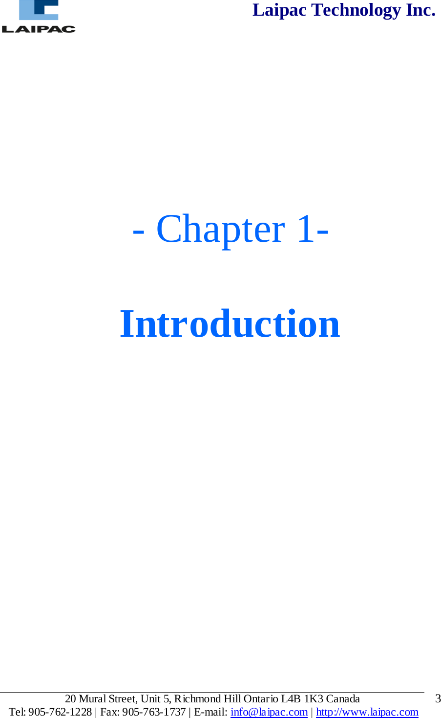  Laipac Technology Inc.        - Chapter 1-  Introduction              20 Mural Street, Unit 5, Richmond Hill Ontario L4B 1K3 Canada  Tel: 905-762-1228 | Fax: 905-763-1737 | E-mail: info@laipac.com | http://www.laipac.com  3 