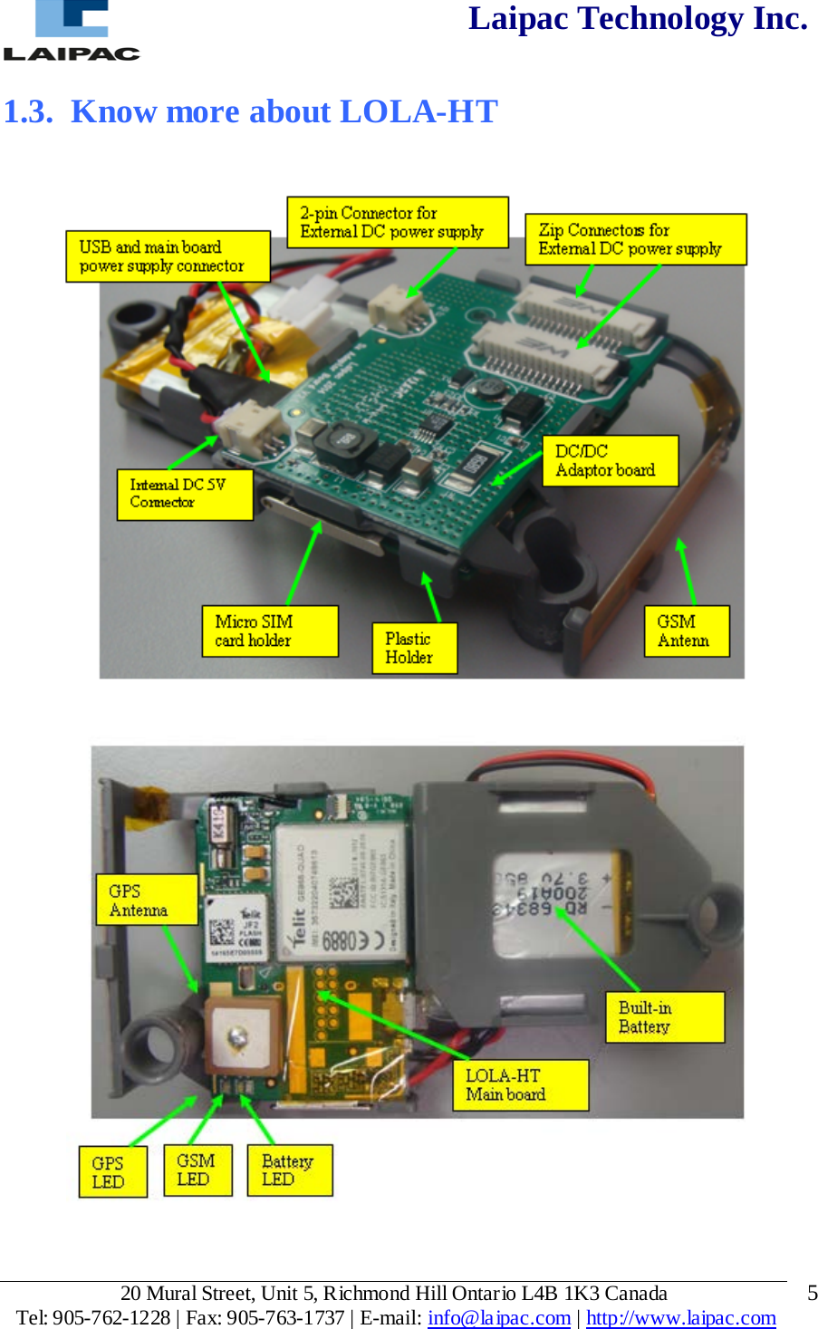  Laipac Technology Inc.  1.3. Know more about LOLA-HT       20 Mural Street, Unit 5, Richmond Hill Ontario L4B 1K3 Canada  Tel: 905-762-1228 | Fax: 905-763-1737 | E-mail: info@laipac.com | http://www.laipac.com  5 