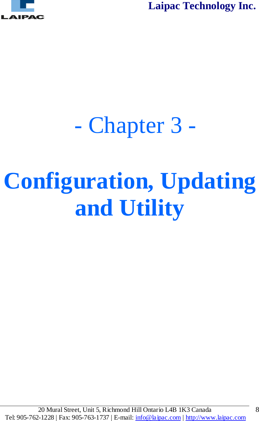  Laipac Technology Inc.     - Chapter 3 -  Configuration, Updating and Utility             20 Mural Street, Unit 5, Richmond Hill Ontario L4B 1K3 Canada  Tel: 905-762-1228 | Fax: 905-763-1737 | E-mail: info@laipac.com | http://www.laipac.com  8 