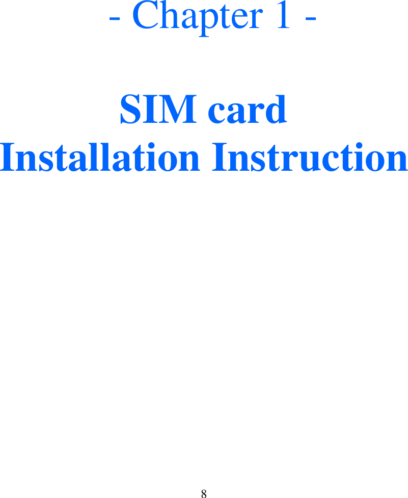  8      - Chapter 1 -  SIM card Installation Instruction 