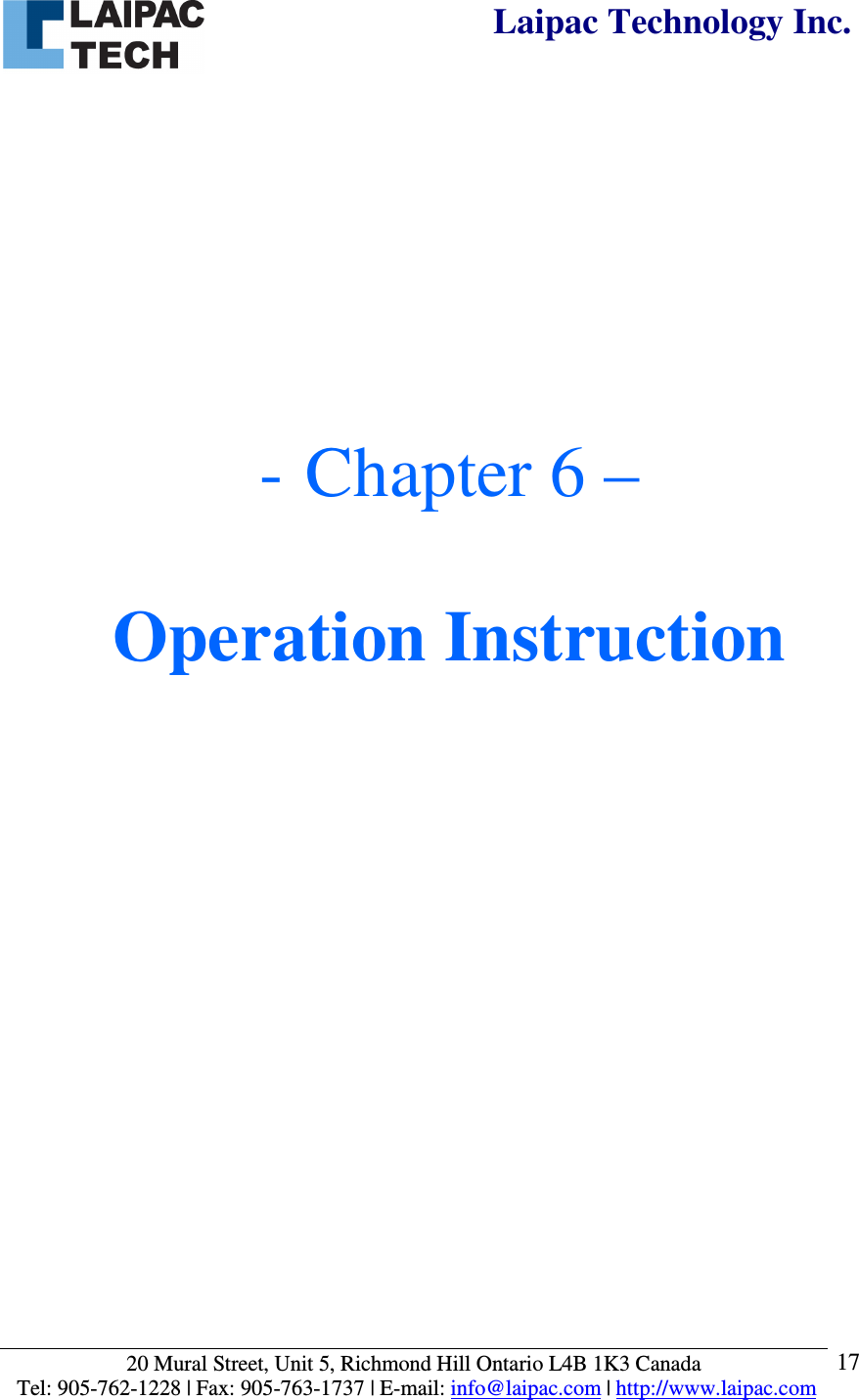  Laipac Technology Inc.  20 Mural Street, Unit 5, Richmond Hill Ontario L4B 1K3 Canada  Tel: 905-762-1228 | Fax: 905-763-1737 | E-mail: info@laipac.com | http://www.laipac.com  17     - Chapter 6 –  Operation Instruction                     