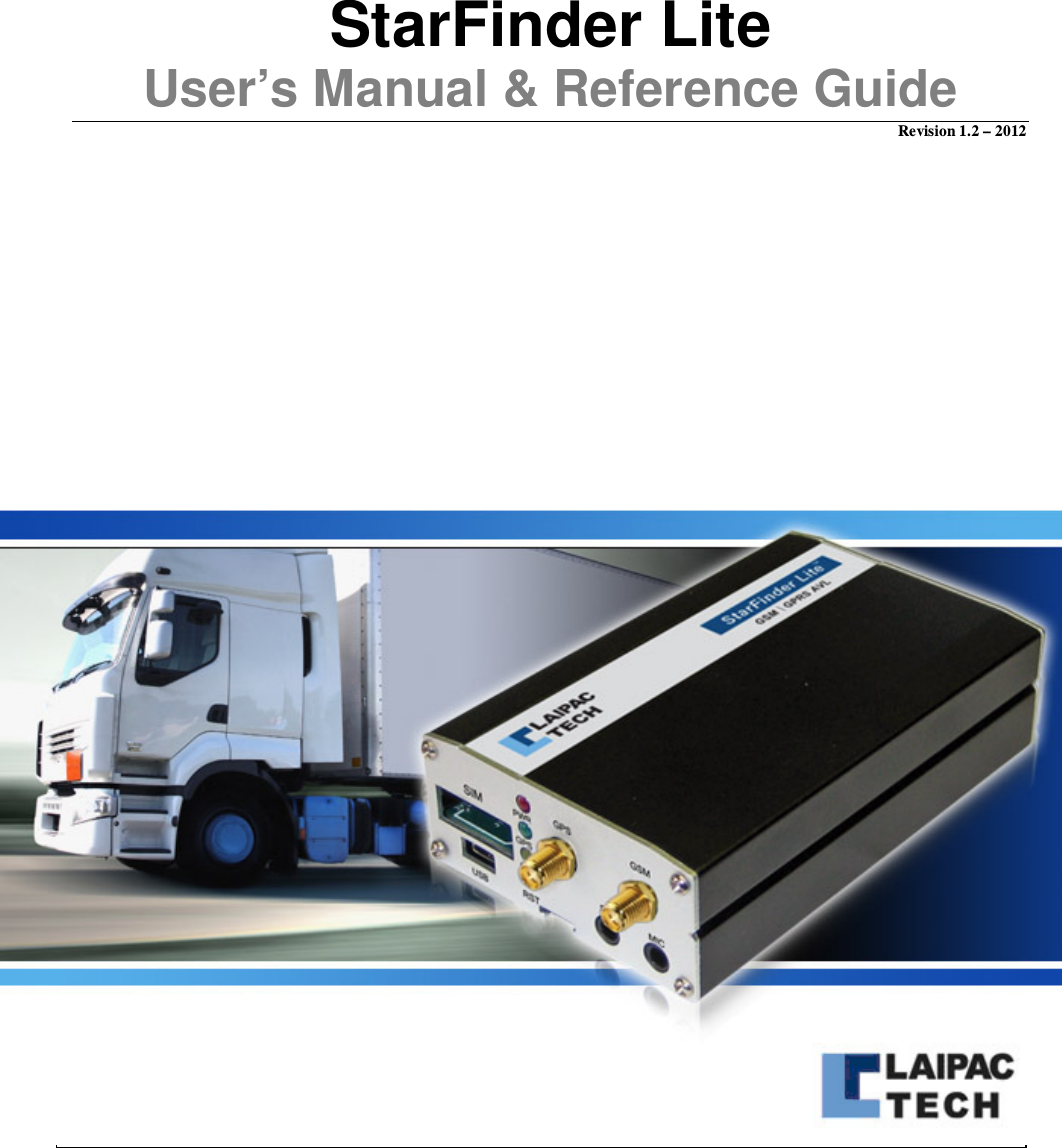  StarFinder Lite  User’s Manual &amp; Reference Guide Revision 1.2 – 2012                                    ©1999-2008 by Laipac Technology, Inc. All rights reserved – The Specifications and information regarding the products in this manual are subjected to change without notice. All statements, information, and recommendations in this manual are believed to be accurate but are represented without warranty of any kind, express or implied, users must take full responsibility for their applications of any Products - Reproduction of the contents of this manual, in whole or in part, without written permission of Laipac Technology, Inc. is prohibited.   