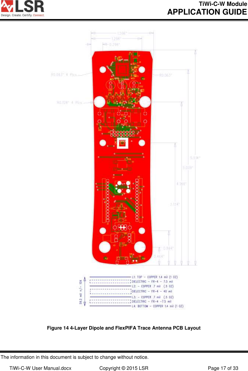 TiWi-C-W Module       APPLICATION GUIDE  The information in this document is subject to change without notice.  TiWi-C-W User Manual.docx  Copyright © 2015 LSR  Page 17 of 33  Figure 14 4-Layer Dipole and FlexPIFA Trace Antenna PCB Layout