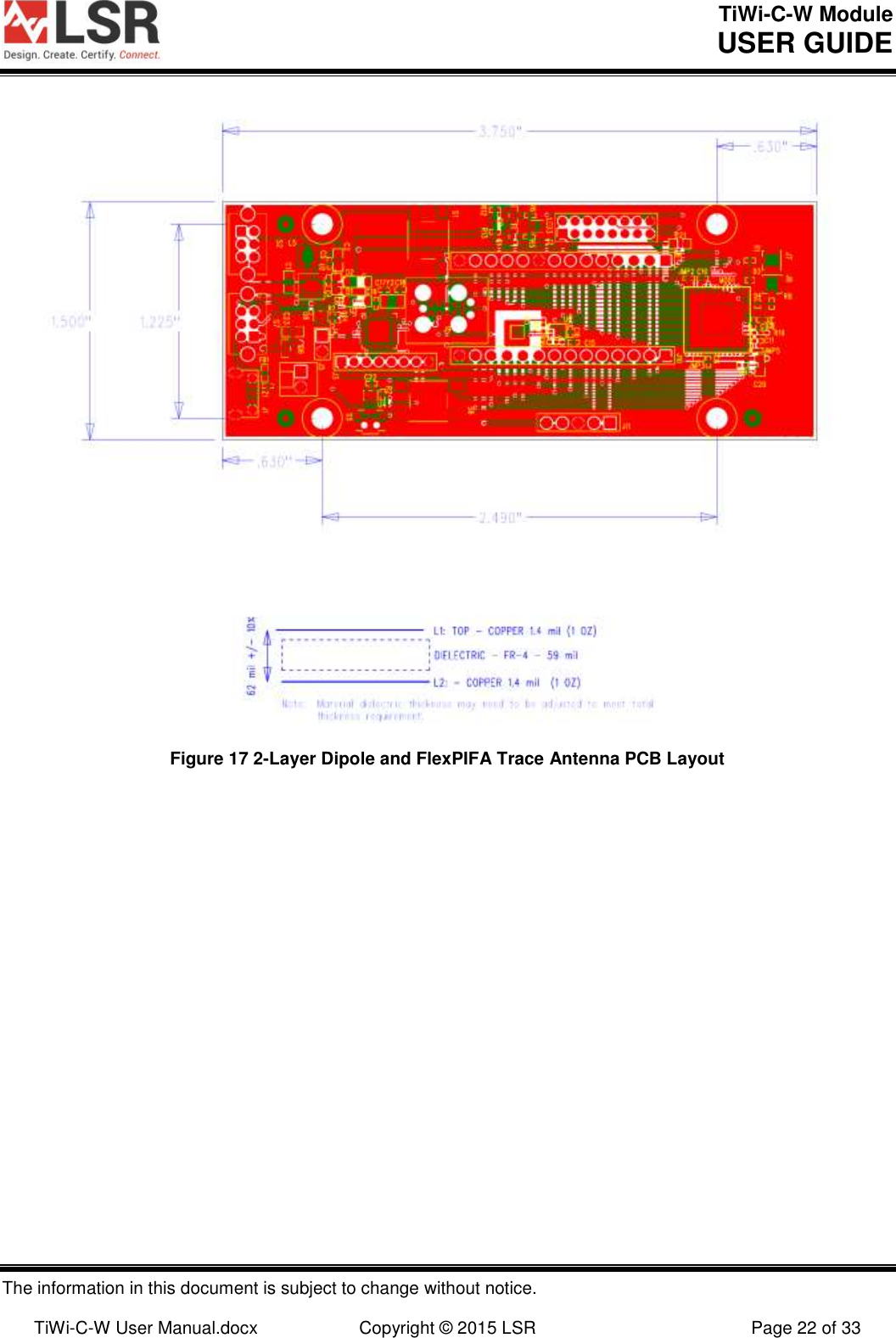 TiWi-C-W Module       USER GUIDE  The information in this document is subject to change without notice.  TiWi-C-W User Manual.docx  Copyright © 2015 LSR  Page 22 of 33   Figure 17 2-Layer Dipole and FlexPIFA Trace Antenna PCB Layout
