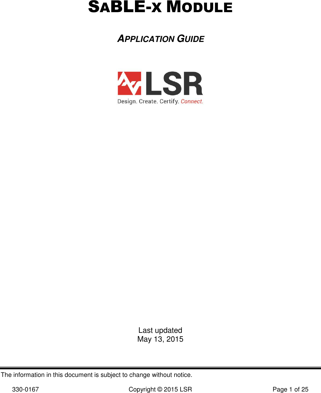 The information in this document is subject to change without notice.  330-0167  Copyright © 2015 LSR  Page 1 of 25 SABLE-X MODULE APPLICATION GUIDE                Last updated May 13, 2015