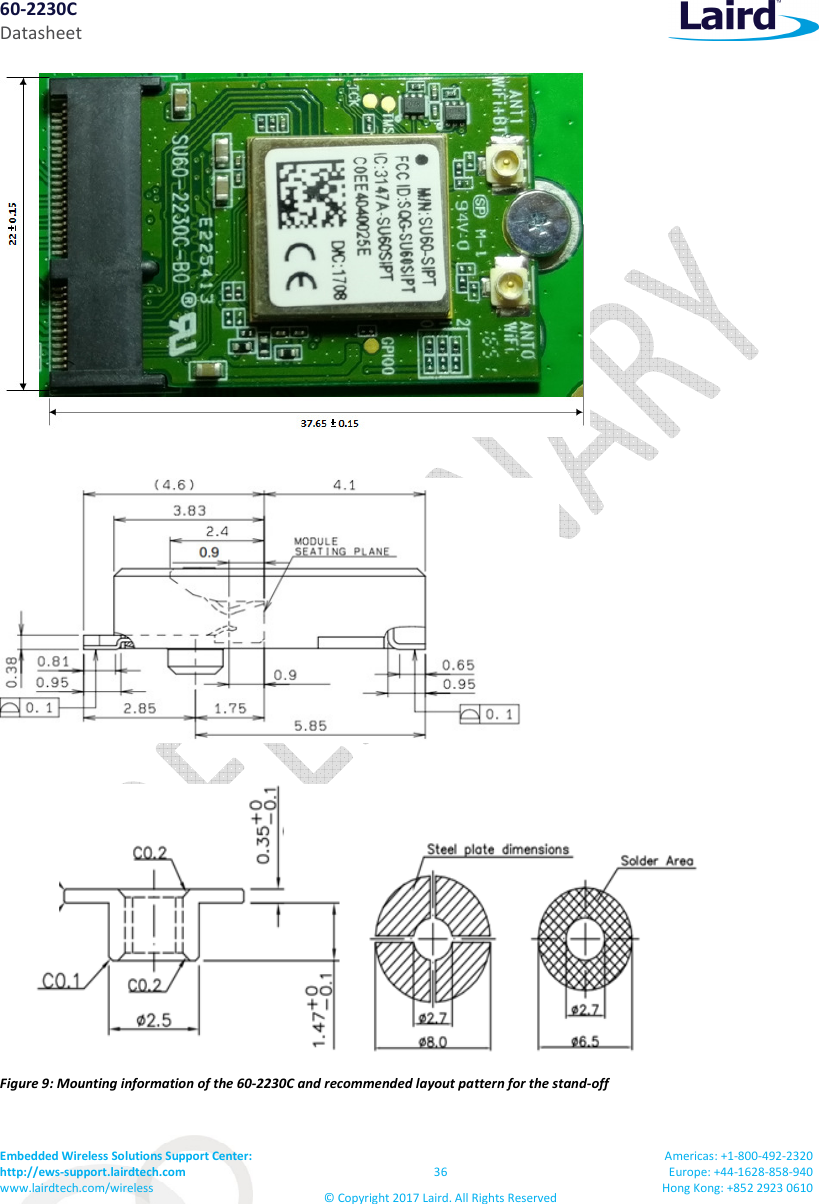 60-2230C Datasheet Embedded Wireless Solutions Support Center:  http://ews-support.lairdtech.com www.lairdtech.com/wireless  36 © Copyright 2017 Laird. All Rights Reserved Americas: +1-800-492-2320 Europe: +44-1628-858-940 Hong Kong: +852 2923 0610       Figure 9: Mounting information of the 60-2230C and recommended layout pattern for the stand-off 