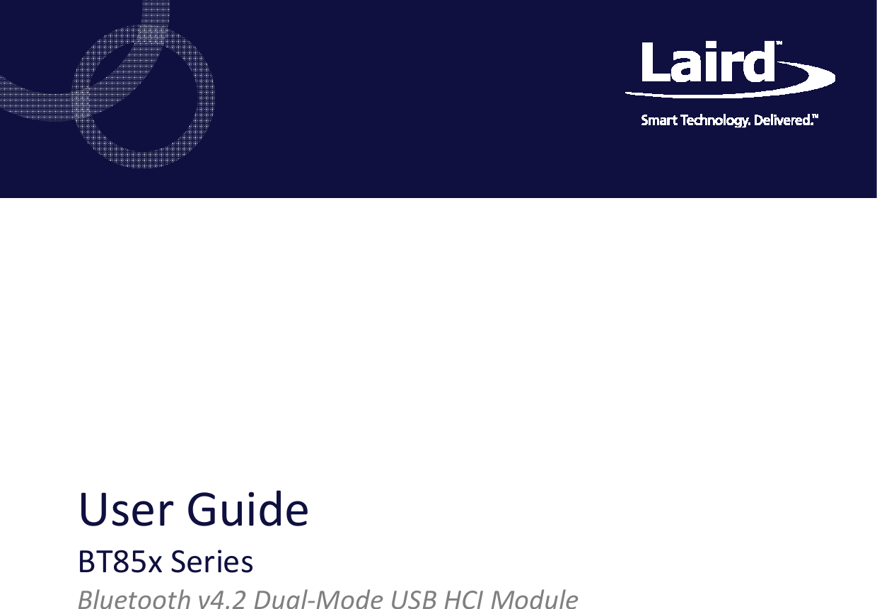 A     User Guide BT85x Series Bluetooth v4.2 Dual-Mode USB HCI Module Version 1.0  