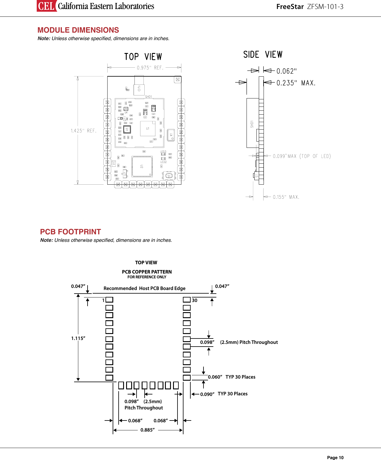 FreeStar  ZFSM-101-3Page 10MODULE DIMENSIONSNote: Unless otherwise specied, dimensions are in inches.11.115”0.098”0.060”0.090”0.098”0.068”0.885”0.068”(2.5mm) Pitch ThroughoutRecommended  Host PCB Board EdgePCB COPPER PATTERNFOR REFERENCE ONLYTOP VIEW(2.5mm) Pitch ThroughoutTYP 30 PlacesTYP 30 Places0.047”0.047”30PCB FOOTPRINTNote: Unless otherwise specied, dimensions are in inches.