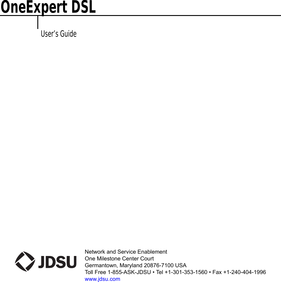 Network and Service EnablementOne Milestone Center CourtGermantown, Maryland 20876-7100 USAToll Free 1-855-ASK-JDSU • Tel +1-301-353-1560 • Fax +1-240-404-1996www.jdsu.comOneExpert DSL User’s Guide