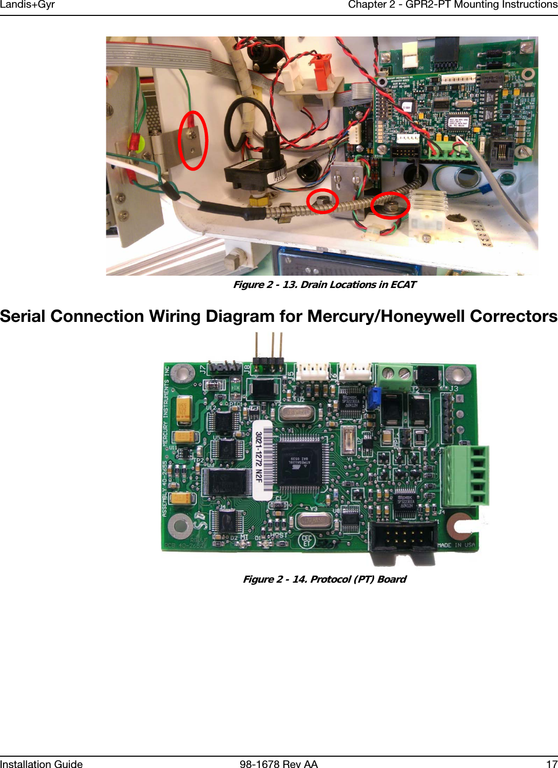 Landis+Gyr Chapter 2 - GPR2-PT Mounting InstructionsInstallation Guide 98-1678 Rev AA 17 Figure 2 - 13. Drain Locations in ECATSerial Connection Wiring Diagram for Mercury/Honeywell Correctors Figure 2 - 14. Protocol (PT) Board