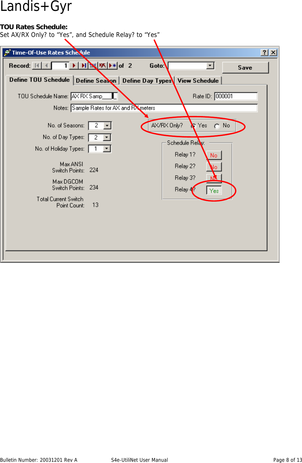 Landis+Gyr TOU Rates Schedule: Set AX/RX Only? to “Yes”, and Schedule Relay? to “Yes”   Bulletin Number: 20031201 Rev A  S4e-UtiliNet User Manual  Page 8 of 13  