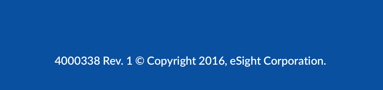 4000338 Rev. 1 © Copyright 2016, eSight Corporation. 