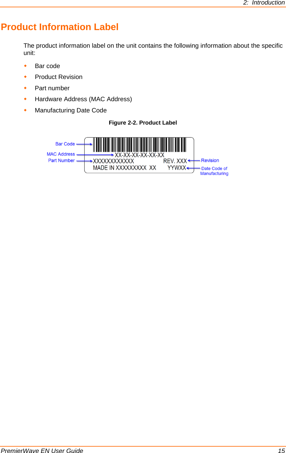 2:  Introduction  PremierWave EN User Guide    15 Product Information Label The product information label on the unit contains the following information about the specific unit:  Bar code  Product Revision  Part number  Hardware Address (MAC Address)   Manufacturing Date Code Figure 2-2. Product Label       