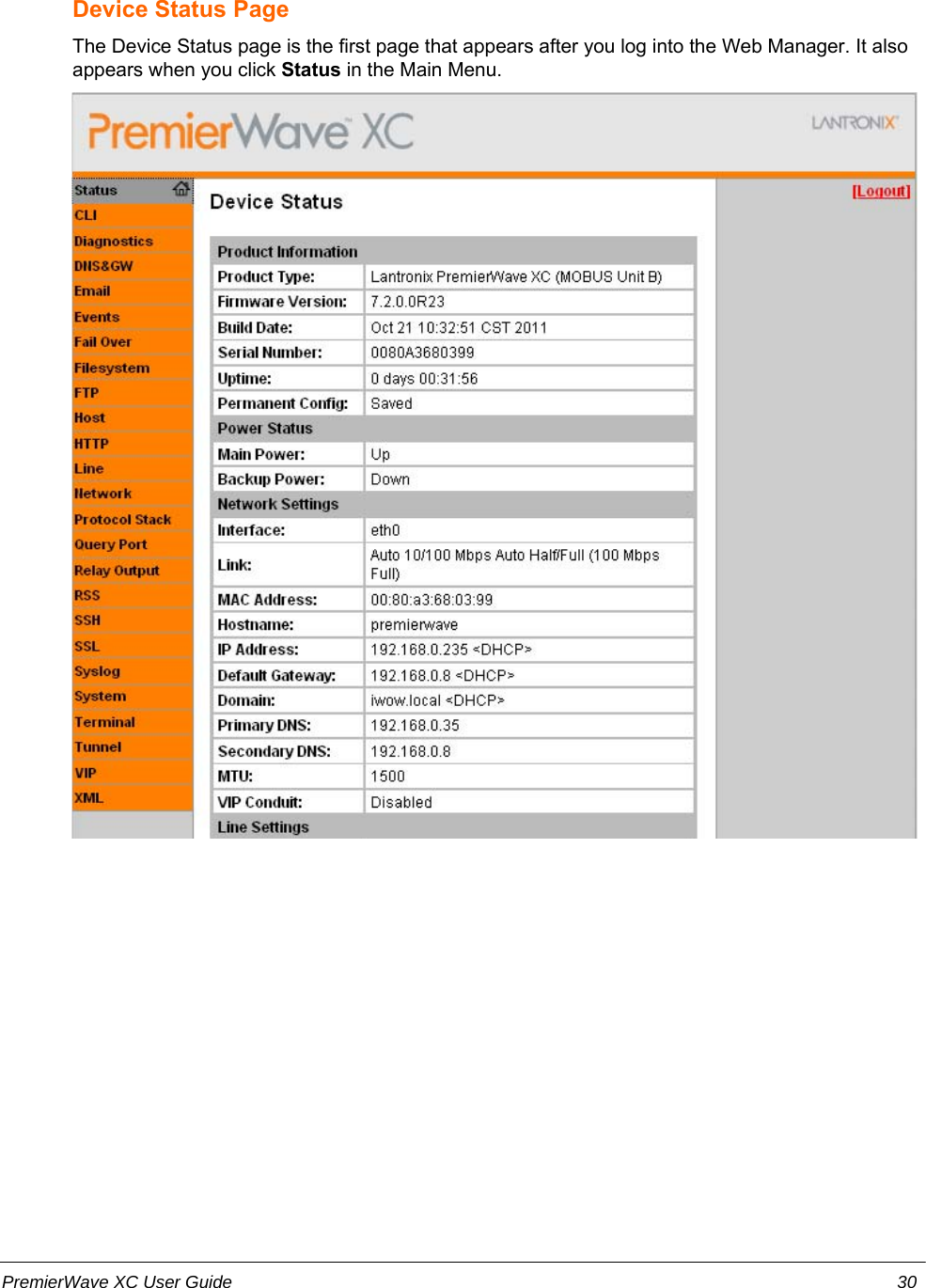 Device Status PageThe Device Status page is the first page that appears after you log into the Web Manager. It alsoappears when you click Status in the Main Menu.PremierWave XC User Guide 30