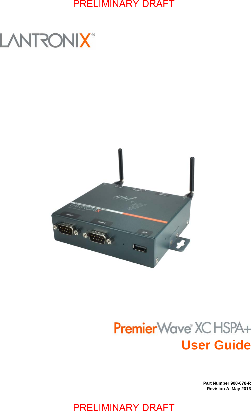 Part Number 900-678-RRevision A  May 2013PremierWave XCHSPA+  User GuidePRELIMINARY DRAFTPRELIMINARY DRAFT