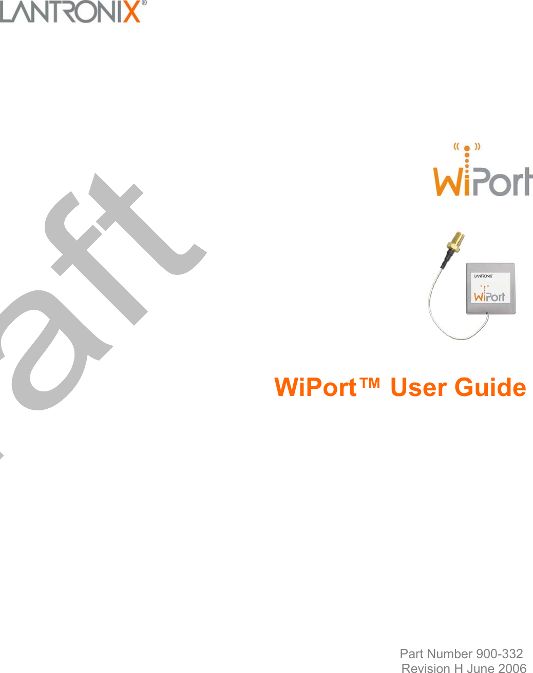                          WiPort™ User Guide               Part Number 900-332  Revision H June 2006