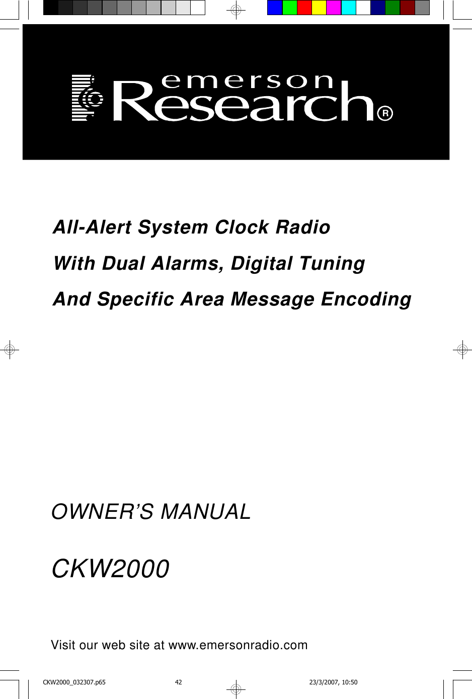 OWNER’S MANUALCKW2000Visit our web site at www.emersonradio.comAll-Alert System Clock RadioWith Dual Alarms, Digital TuningAnd Specific Area Message EncodingRCKW2000_032307.p65 23/3/2007, 10:5042