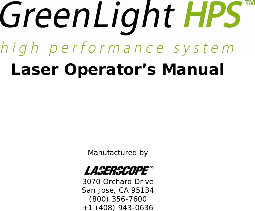                    Laser Operator’s Manual         Manufactured by   3070 Orchard Drive San Jose, CA 95134 (800) 356-7600 +1 (408) 943-0636 