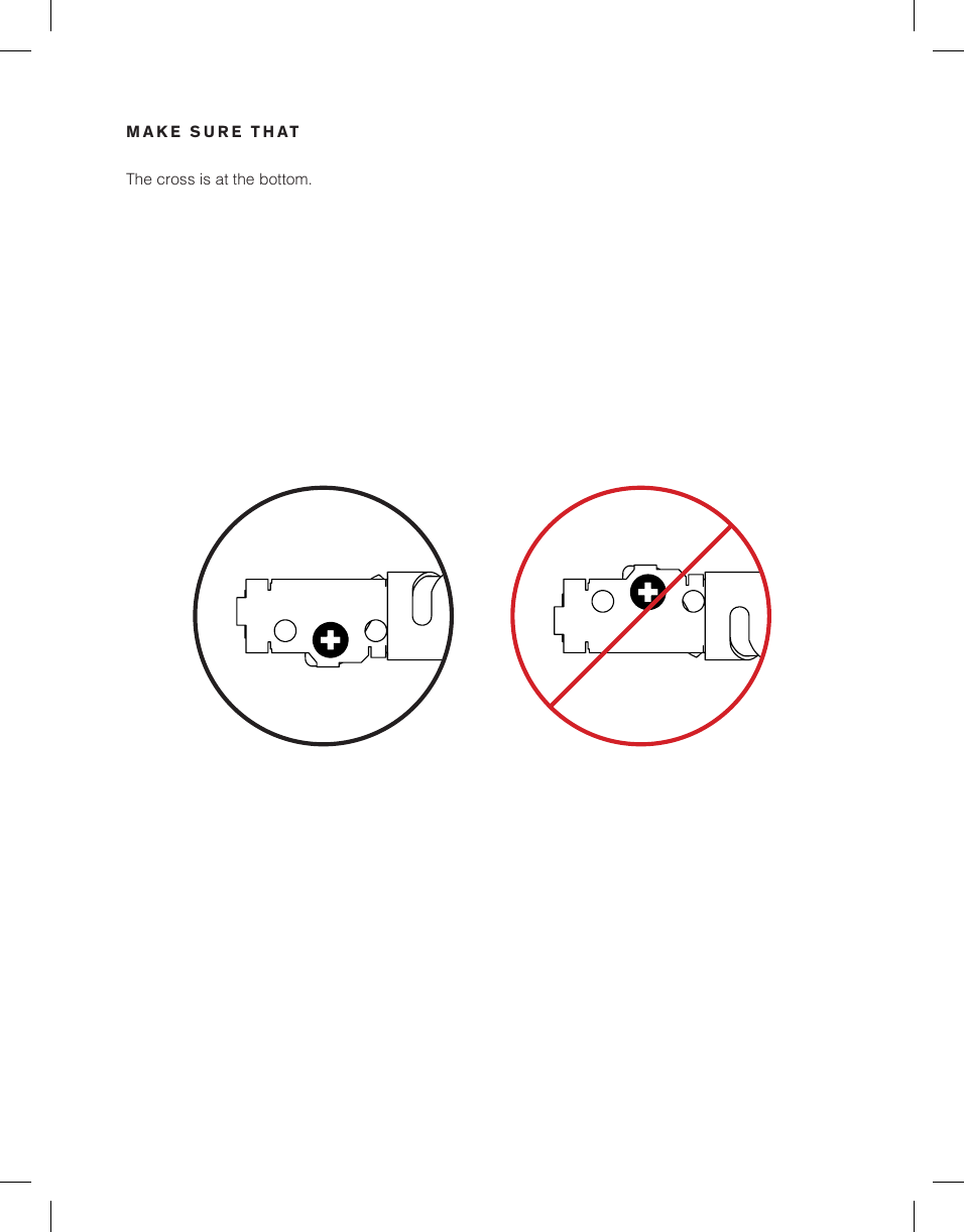 MAKE SURE THATThe cross is at the bottom.