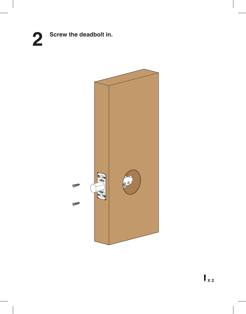 Screw the deadbolt in.2X 2