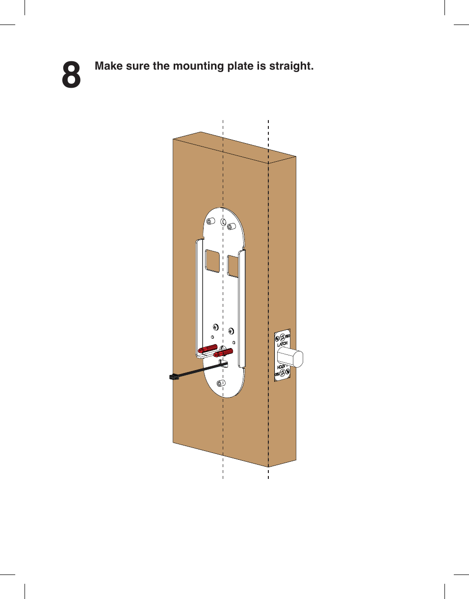 8Make sure the mounting plate is straight.