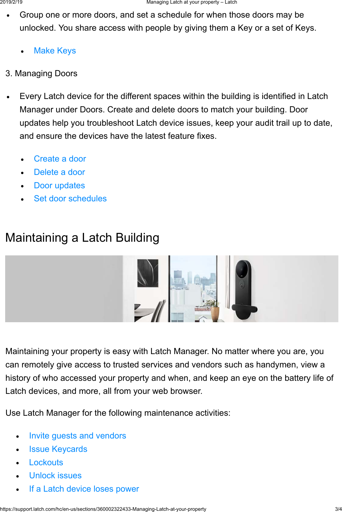  0DQDJLQJ/DWFKDW\RXUSURSHUW\&plusmn;/DWFKKWWSVVXSSRUWODWFKFRPKFHQXVVHFWLRQV0DQDJLQJ/DWFKDW\RXUSURSHUW\ *URXSRQHRUPRUHGRRUVDQGVHWDVFKHGXOHIRUZKHQWKRVHGRRUVPD\EHXQORFNHG<RXVKDUHDFFHVVZLWKSHRSOHE\JLYLQJWKHPD.H\RUDVHWRI.H\V0DNH.H\V0DQDJLQJ'RRUV(YHU\/DWFKGHYLFHIRUWKHGLIIHUHQWVSDFHVZLWKLQWKHEXLOGLQJLVLGHQWLILHGLQ/DWFK0DQDJHUXQGHU'RRUV&amp;UHDWHDQGGHOHWHGRRUVWRPDWFK\RXUEXLOGLQJ'RRUXSGDWHVKHOS\RXWURXEOHVKRRW/DWFKGHYLFHLVVXHVNHHS\RXUDXGLWWUDLOXSWRGDWHDQGHQVXUHWKHGHYLFHVKDYHWKHODWHVWIHDWXUHIL[HV&amp;UHDWHDGRRU'HOHWHDGRRU'RRUXSGDWHV6HWGRRUVFKHGXOHV0DLQWDLQLQJD/DWFK%XLOGLQJ0DLQWDLQLQJ\RXUSURSHUW\LVHDV\ZLWK/DWFK0DQDJHU1RPDWWHUZKHUH\RXDUH\RXFDQUHPRWHO\JLYHDFFHVVWRWUXVWHGVHUYLFHVDQGYHQGRUVVXFKDVKDQG\PHQYLHZDKLVWRU\RIZKRDFFHVVHG\RXUSURSHUW\DQGZKHQDQGNHHSDQH\HRQWKHEDWWHU\OLIHRI/DWFKGHYLFHVDQGPRUHDOOIURP\RXUZHEEURZVHU8VH/DWFK0DQDJHUIRUWKHIROORZLQJPDLQWHQDQFHDFWLYLWLHV,QYLWHJXHVWVDQGYHQGRUV,VVXH.H\FDUGV/RFNRXWV8QORFNLVVXHV,ID/DWFKGHYLFHORVHVSRZHU