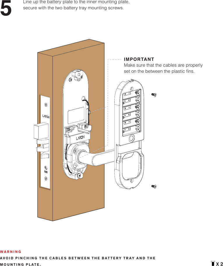 5Line up the battery plate to the inner mounting plate, secure with the two battery tray mounting screws.X 2WARNINGAVOID PINCHING THE CABLES BETWEEN THE BATTERY TR AY AND THE MOUNTING PLATE. IMPORTANTMake sure that the cables are properly TFUPOUIFCFUXFFOUIFQMBTUJDmOT