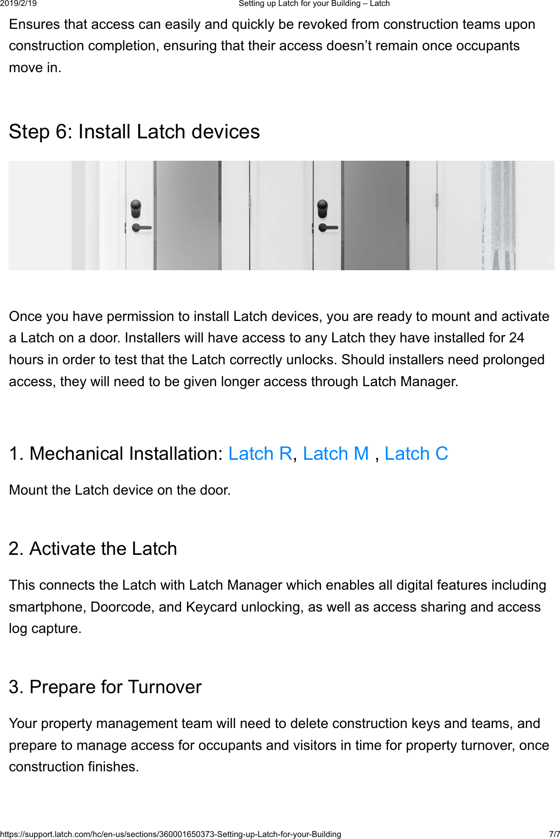  6HWWLQJXS/DWFKIRU\RXU%XLOGLQJ&plusmn;/DWFKKWWSVVXSSRUWODWFKFRPKFHQXVVHFWLRQV6HWWLQJXS/DWFKIRU\RXU%XLOGLQJ (QVXUHVWKDWDFFHVVFDQHDVLO\DQGTXLFNO\EHUHYRNHGIURPFRQVWUXFWLRQWHDPVXSRQFRQVWUXFWLRQFRPSOHWLRQHQVXULQJWKDWWKHLUDFFHVVGRHVQ&para;WUHPDLQRQFHRFFXSDQWVPRYHLQ6WHS,QVWDOO/DWFKGHYLFHV2QFH\RXKDYHSHUPLVVLRQWRLQVWDOO/DWFKGHYLFHV\RXDUHUHDG\WRPRXQWDQGDFWLYDWHD/DWFKRQDGRRU,QVWDOOHUVZLOOKDYHDFFHVVWRDQ\/DWFKWKH\KDYHLQVWDOOHGIRUKRXUVLQRUGHUWRWHVWWKDWWKH/DWFKFRUUHFWO\XQORFNV6KRXOGLQVWDOOHUVQHHGSURORQJHGDFFHVVWKH\ZLOOQHHGWREHJLYHQORQJHUDFFHVVWKURXJK/DWFK0DQDJHU0HFKDQLFDO,QVWDOODWLRQ/DWFK5/DWFK0/DWFK&amp;0RXQWWKH/DWFKGHYLFHRQWKHGRRU$FWLYDWHWKH/DWFK7KLVFRQQHFWVWKH/DWFKZLWK/DWFK0DQDJHUZKLFKHQDEOHVDOOGLJLWDOIHDWXUHVLQFOXGLQJVPDUWSKRQH'RRUFRGHDQG.H\FDUGXQORFNLQJDVZHOODVDFFHVVVKDULQJDQGDFFHVVORJFDSWXUH3UHSDUHIRU7XUQRYHU<RXUSURSHUW\PDQDJHPHQWWHDPZLOOQHHGWRGHOHWHFRQVWUXFWLRQNH\VDQGWHDPVDQGSUHSDUHWRPDQDJHDFFHVVIRURFFXSDQWVDQGYLVLWRUVLQWLPHIRUSURSHUW\WXUQRYHURQFHFRQVWUXFWLRQILQLVKHV