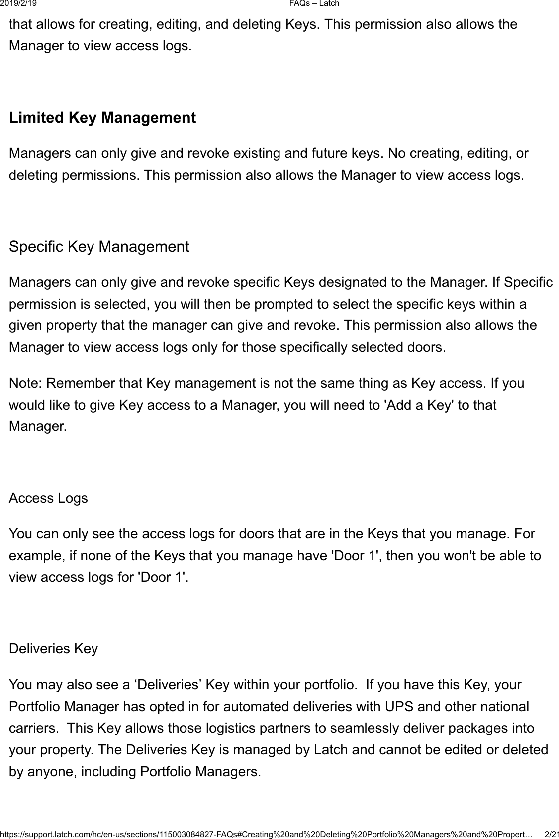  )$4V&plusmn;/DWFKKWWSVVXSSRUWODWFKFRPKFHQXVVHFWLRQV)$4V&amp;UHDWLQJDQG'HOHWLQJ3RUWIROLR0DQDJHUVDQG3URSHUW&laquo;WKDWDOORZVIRUFUHDWLQJHGLWLQJDQGGHOHWLQJ.H\V7KLVSHUPLVVLRQDOVRDOORZVWKH0DQDJHUWRYLHZDFFHVVORJV/LPLWHG.H\0DQDJHPHQW0DQDJHUVFDQRQO\JLYHDQGUHYRNHH[LVWLQJDQGIXWXUHNH\V1RFUHDWLQJHGLWLQJRUGHOHWLQJSHUPLVVLRQV7KLVSHUPLVVLRQDOVRDOORZVWKH0DQDJHUWRYLHZDFFHVVORJV6SHFLILF.H\0DQDJHPHQW0DQDJHUVFDQRQO\JLYHDQGUHYRNHVSHFLILF.H\VGHVLJQDWHGWRWKH0DQDJHU,I6SHFLILFSHUPLVVLRQLVVHOHFWHG\RXZLOOWKHQEHSURPSWHGWRVHOHFWWKHVSHFLILFNH\VZLWKLQDJLYHQSURSHUW\WKDWWKHPDQDJHUFDQJLYHDQGUHYRNH7KLVSHUPLVVLRQDOVRDOORZVWKH0DQDJHUWRYLHZDFFHVVORJVRQO\IRUWKRVHVSHFLILFDOO\VHOHFWHGGRRUV1RWH5HPHPEHUWKDW.H\PDQDJHPHQWLVQRWWKHVDPHWKLQJDV.H\DFFHVV,I\RXZRXOGOLNHWRJLYH.H\DFFHVVWRD0DQDJHU\RXZLOOQHHGWR$GGD.H\WRWKDW0DQDJHU$FFHVV/RJV<RXFDQRQO\VHHWKHDFFHVVORJVIRUGRRUVWKDWDUHLQWKH.H\VWKDW\RXPDQDJH)RUH[DPSOHLIQRQHRIWKH.H\VWKDW\RXPDQDJHKDYH'RRUWKHQ\RXZRQWEHDEOHWRYLHZDFFHVVORJVIRU'RRU'HOLYHULHV.H\<RXPD\DOVRVHHD&micro;'HOLYHULHV&para;.H\ZLWKLQ\RXUSRUWIROLR,I\RXKDYHWKLV.H\\RXU3RUWIROLR0DQDJHUKDVRSWHGLQIRUDXWRPDWHGGHOLYHULHVZLWK836DQGRWKHUQDWLRQDOFDUULHUV7KLV.H\DOORZVWKRVHORJLVWLFVSDUWQHUVWRVHDPOHVVO\GHOLYHUSDFNDJHVLQWR\RXUSURSHUW\7KH'HOLYHULHV.H\LVPDQDJHGE\/DWFKDQGFDQQRWEHHGLWHGRUGHOHWHGE\DQ\RQHLQFOXGLQJ3RUWIROLR0DQDJHUV