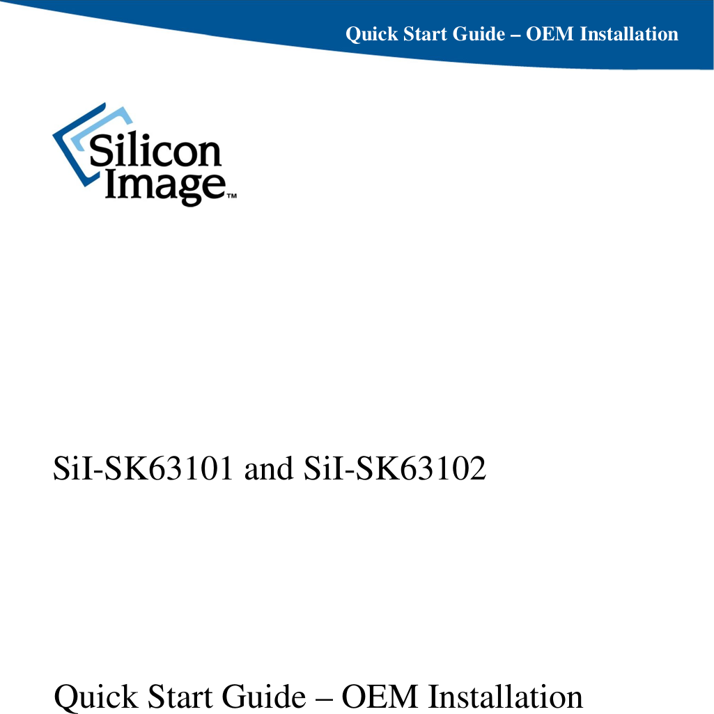 Quick Start Guide – OEM Installation SiI-SK63101 and SiI-SK63102  Quick Start Guide – OEM Installation  