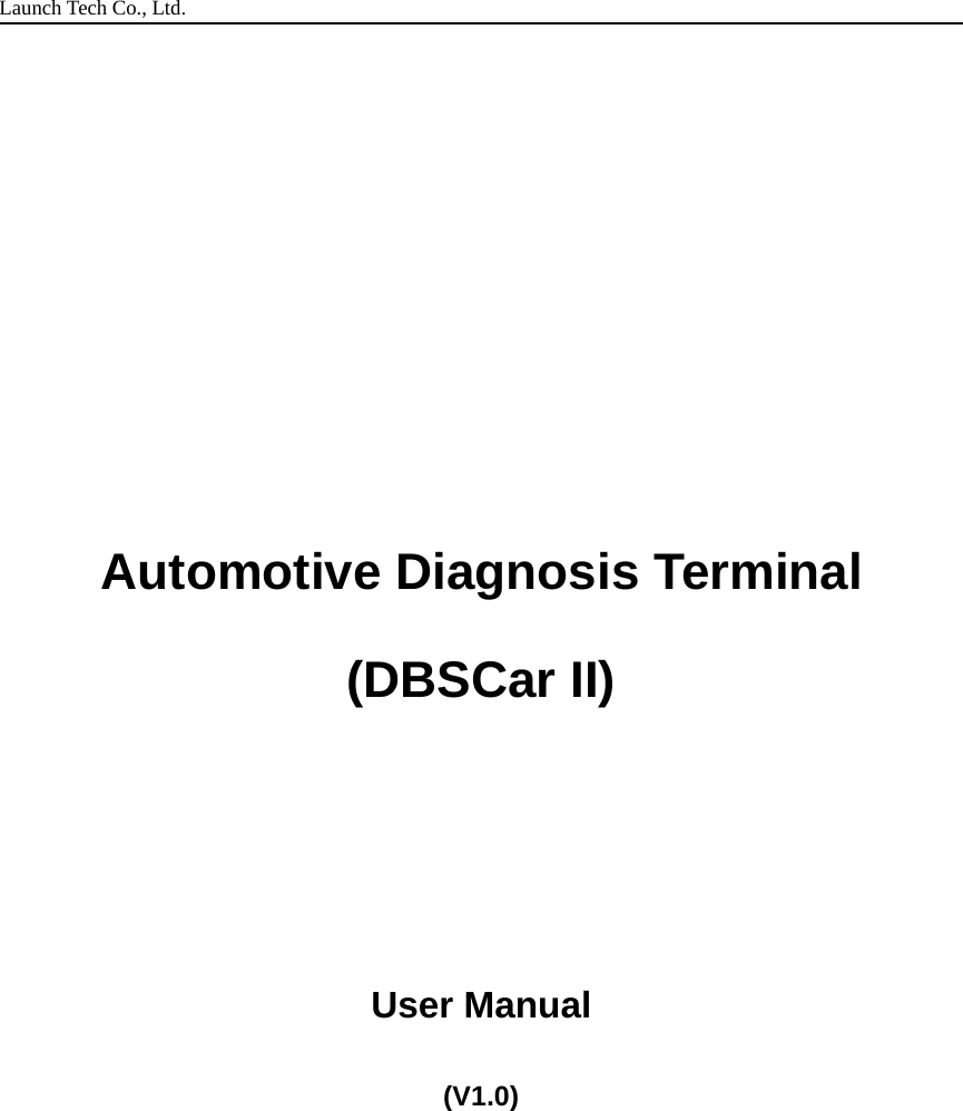 Launch Tech Co., Ltd.Automotive Diagnosis Terminal(DBSCar II)User Manual(V1.0)