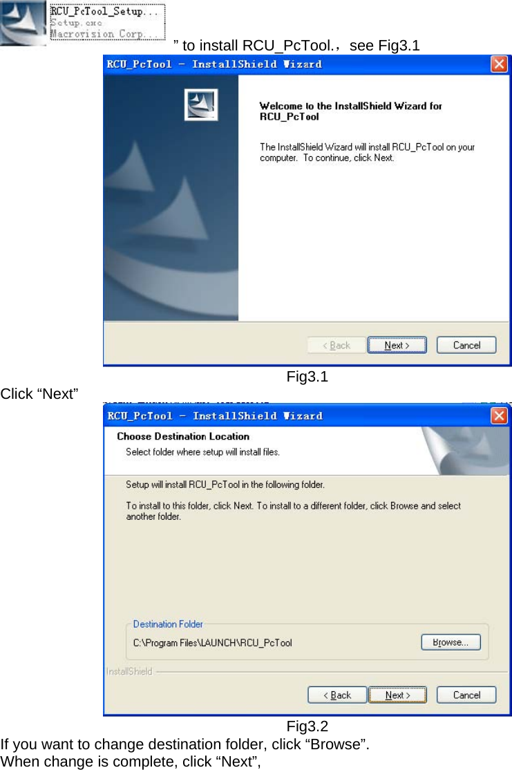   ” to install RCU_PcTool.，see Fig3.1      Fig3.1  Click “Next”     Fig3.2  If you want to change destination folder, click “Browse”.   When change is complete, click “Next”,   