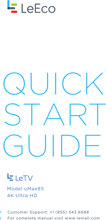 QUICKSTARTGUIDECustomer Support: +1 (855) 343.6688Model uMax854K Ultra HDFor complete manual visit www.lemall.com