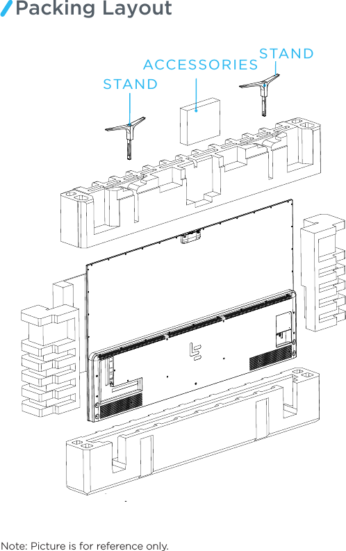 Note: Picture is for reference only.Packing LayoutACCESSORIESSTANDSTAND