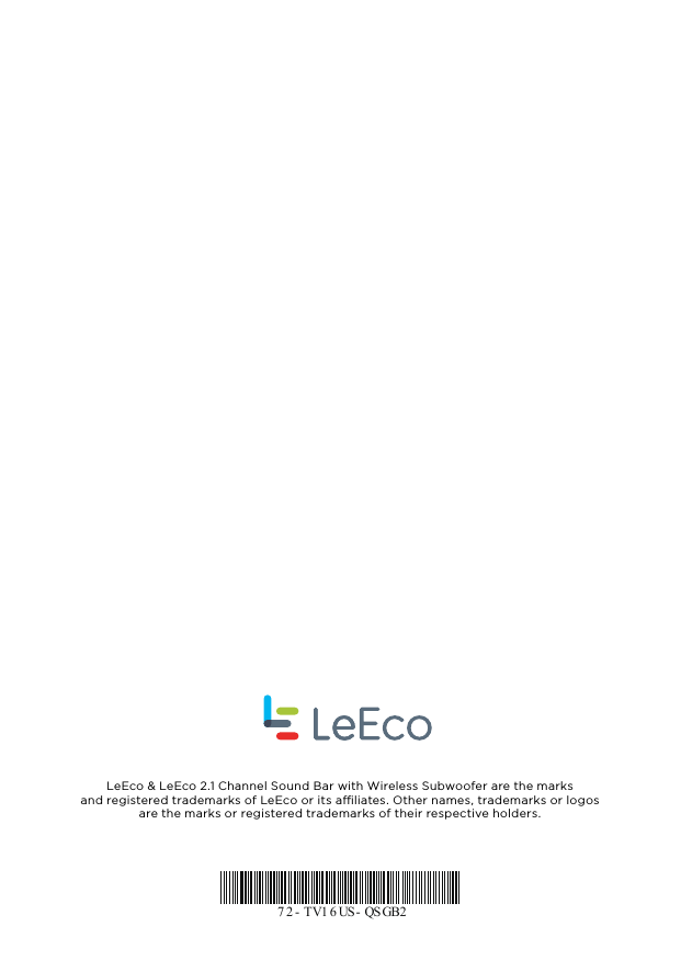 LeEco &amp; LeEco 2.1 Channel Sound Bar with Wireless Subwoofer are the marks  and registered trademarks of LeEco or its aliates. Other names, trademarks or logos  are the marks or registered trademarks of their respective holders.7 2 - TV1 6 US - QSGB2