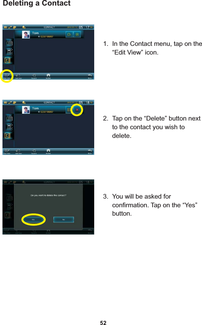 Deleting a Contact3. You will be asked for confirmation. Tap on the “Yes” button.1. In the Contact menu, tap on the “Edit View” icon.2. Tap on the “Delete” button next to the contact you wish to delete.52