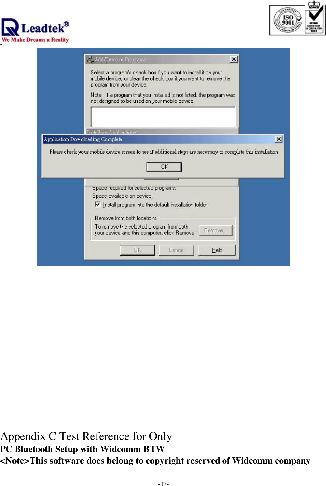                                                                              . -  - 17               Appendix C Test Reference for Only PC Bluetooth Setup with Widcomm BTW &lt;Note&gt;This software does belong to copyright reserved of Widcomm company 