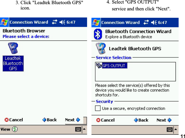 3. Click &quot;Leadtek Bluetooth GPS&quot;     icon.4. Select &quot;GPS OUTPUT&quot; service and then click &quot;Next&quot;.11
