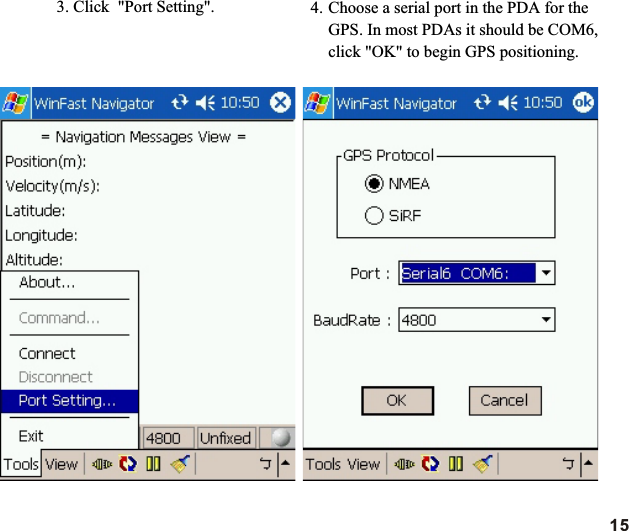 4. Choose a serial port in the PDA for the GPS. In most PDAs it should be COM6, click &quot;OK&quot; to begin GPS positioning.3. Click  &quot;Port Setting&quot;.15