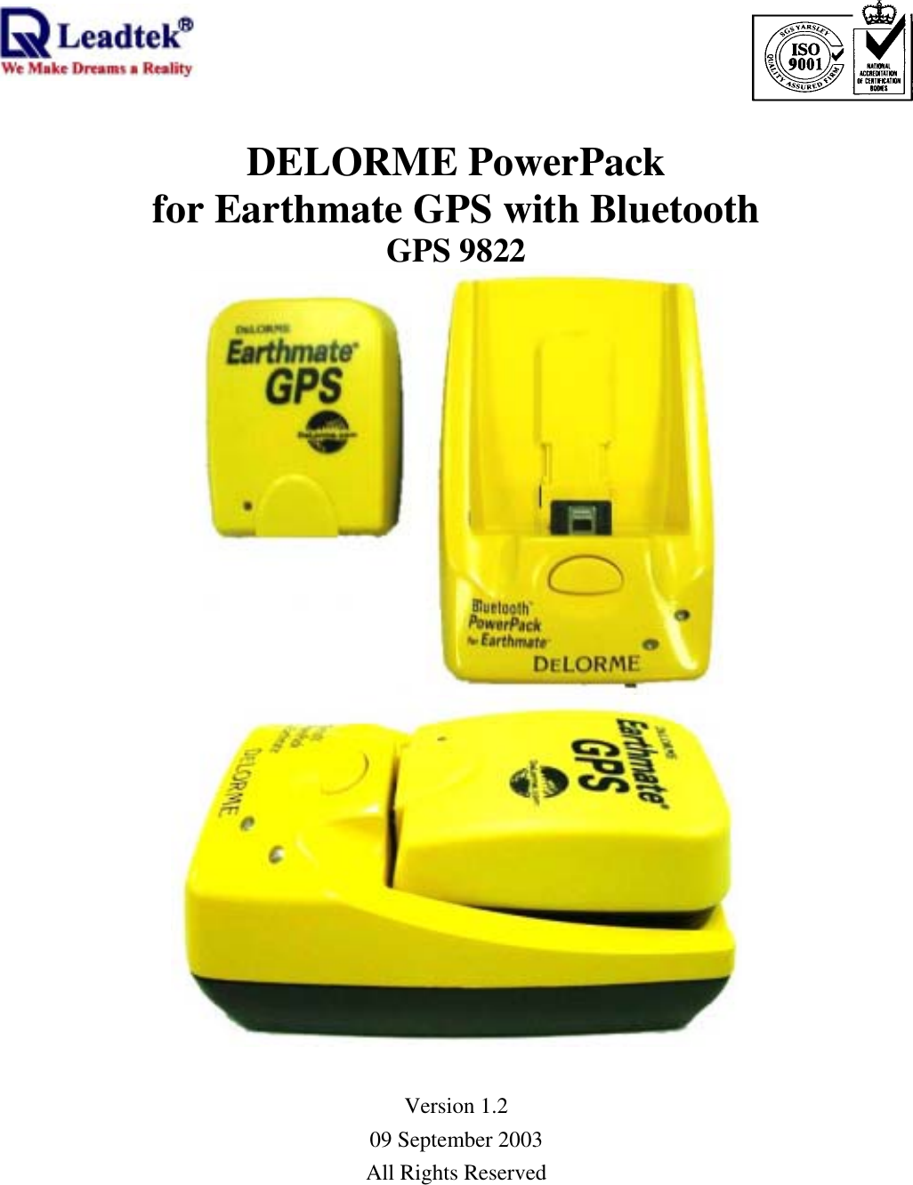                                                                                DELORME PowerPack   for Earthmate GPS with Bluetooth GPS 9822    Version 1.2 09 September 2003 All Rights Reserved 