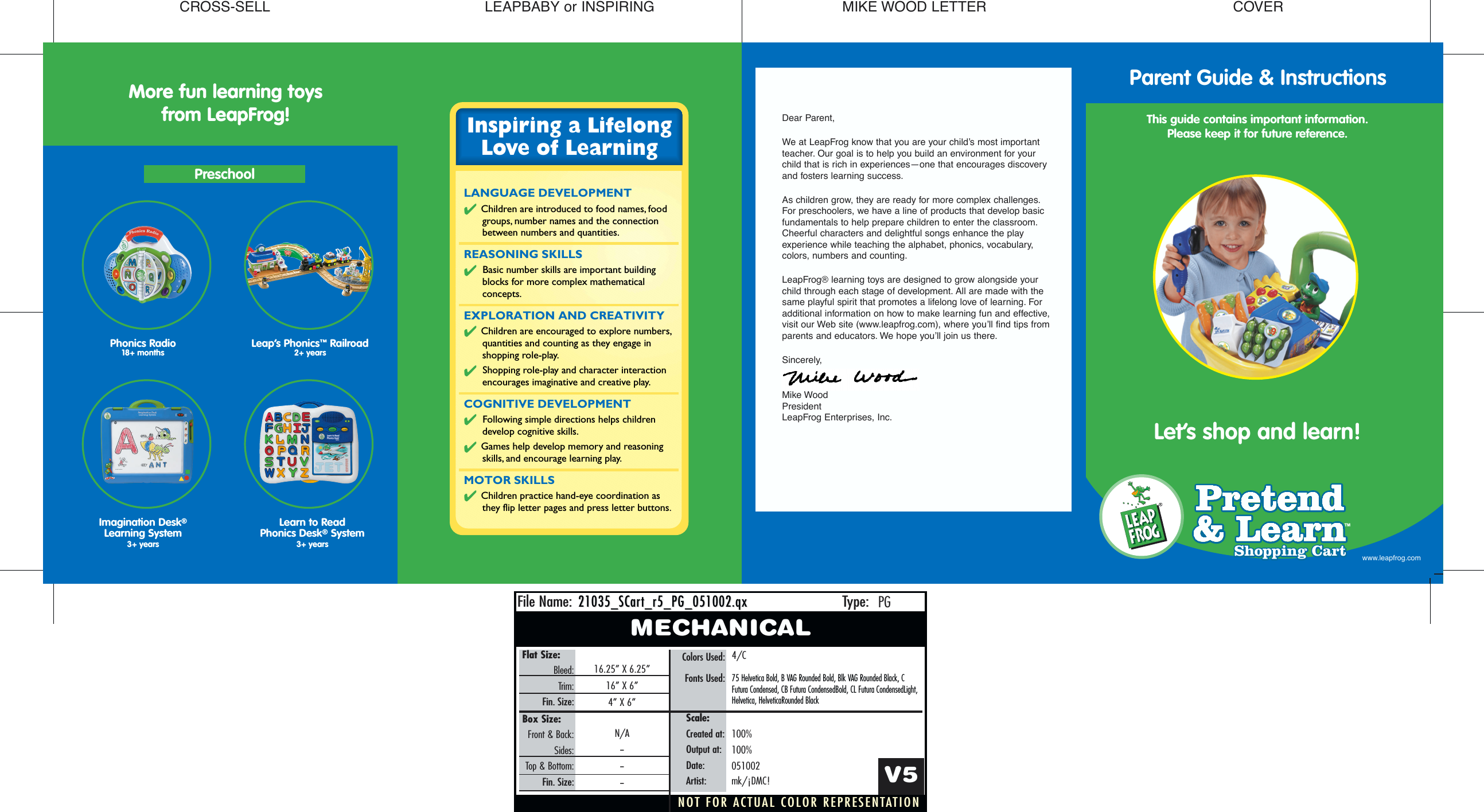 CROSS-SELLNOT FOR ACTUAL COLOR REPRESENTATIONFile Name: Type:21035_SCar21035_SCart_r5_PG_051002.qxt_r5_PG_051002.qxPGMECHANICALFlat Size:Bleed:Trim:Fin. Size:Colors Used:Fonts Used:16.25&rdquo; X 6.25&rdquo;16&rdquo; X 6&rdquo;4&rdquo; X 6&rdquo;4/C75 Helvetica Bold, B VAG Rounded Bold, Blk VAG Rounded Black, CFutura Condensed, CB Futura CondensedBold, CL Futura CondensedLight,Helvetica, HelveticaRounded BlackV5Scale:Created at:Output at:Date:Artist:100%100%051002mk/&iexcl;DMC!Box Size:Front &amp; Back:Sides:Top &amp; Bottom:Fin. Size:N/A------Shopping CartShopping Cart&trade;Let&rsquo;s shop and learn! Inspiring a LifelongLove of LearningLANGUAGE DEVELOPMENT✔ Children are introduced to food names, food groups, number names and the connection between numbers and quantities.REASONING SKILLS✔ Basic number skills are important building blocks for more complex mathematical concepts.EXPLORATION AND CREATIVITY✔ Children are encouraged to explore numbers, quantities and counting as they engage in shopping role-play.✔ Shopping role-play and character interaction encourages imaginative and creative play.COGNITIVE DEVELOPMENT✔ Following simple directions helps children develop cognitive skills.✔ Games help develop memory and reasoning skills, and encourage learning play.MOTOR SKILLS✔ Children practice hand-eye coordination as they flip letter pages and press letter buttons.COVERMIKE WOOD LETTERLEAPBABY or INSPIRINGMore fun learning toysfrom LeapFrog! Dear Parent, We at LeapFrog know that you are your child&rsquo;s most importantteacher. Our goal is to help you build an environment for your child that is rich in experiences&mdash;one that encourages discovery and fosters learning success.As children grow, they are ready for more complex challenges.For preschoolers, we have a line of products that develop basicfundamentals to help prepare children to enter the classroom.Cheerful characters and delightful songs enhance the playexperience while teaching the alphabet, phonics, vocabulary, colors, numbers and counting.LeapFrog&reg; learning toys are designed to grow alongside your child through each stage of development. All are made with thesame playful spirit that promotes a lifelong love of learning. Foradditional information on how to make learning fun and effective,visit our Web site (www.leapfrog.com), where you&rsquo;ll find tips fromparents and educators. We hope you&rsquo;ll join us there.Sincerely,Mike Wood PresidentLeapFrog Enterprises, Inc.Phonics Radio 18+ monthsPreschoolLeap&rsquo;s Phonics&trade;Railroad2+ years Imagination Desk&reg;Learning System3+ yearsLearn to Read Phonics Desk&reg;System3+ yearsParent Guide &amp; InstructionsThis guide contains important information.Please keep it for future reference.www.leapfrog.com