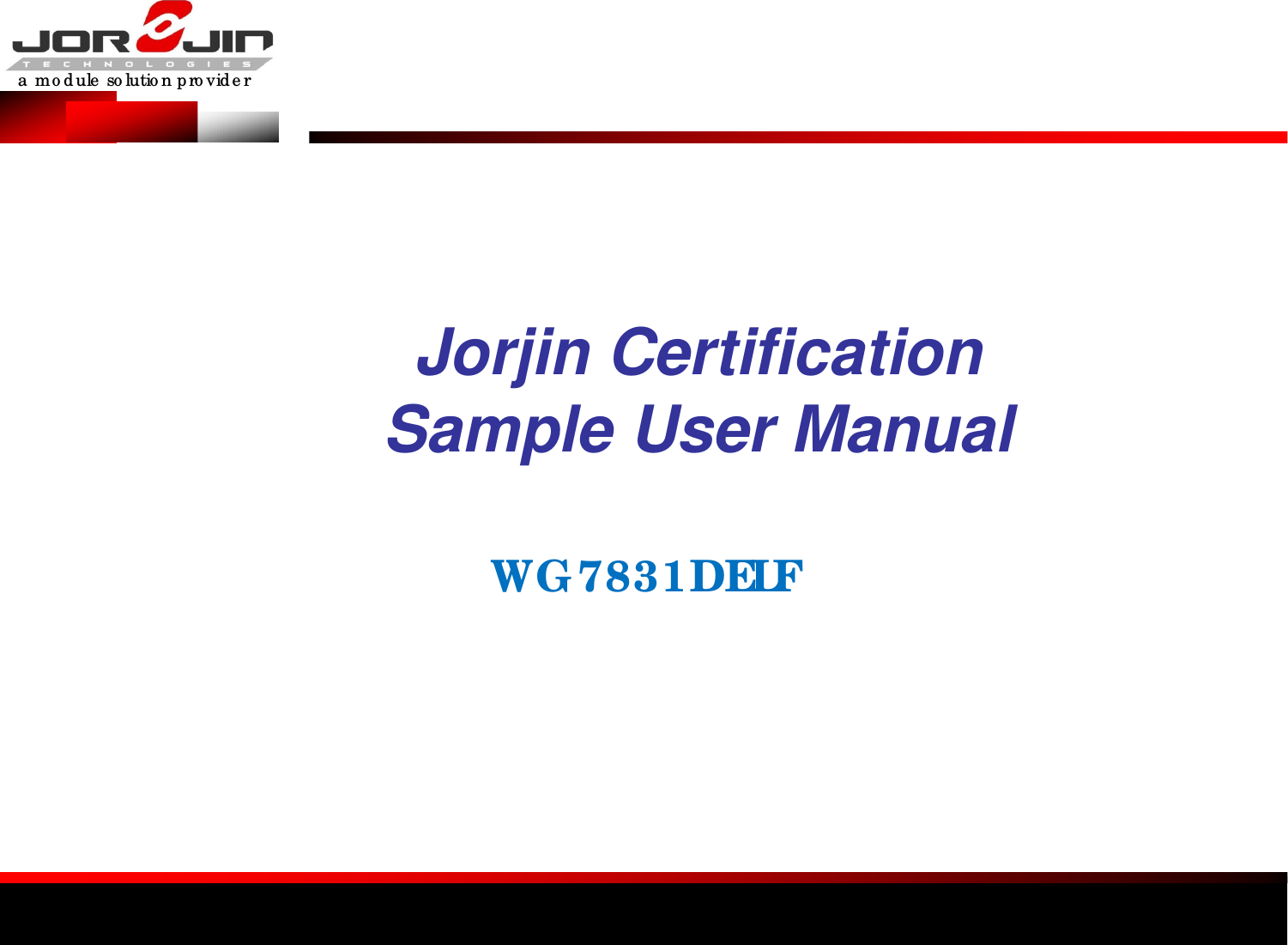 a  mo d ule  so lutio n p ro vid e rJorjin Certification                  Sample User ManualWG 7831DELF