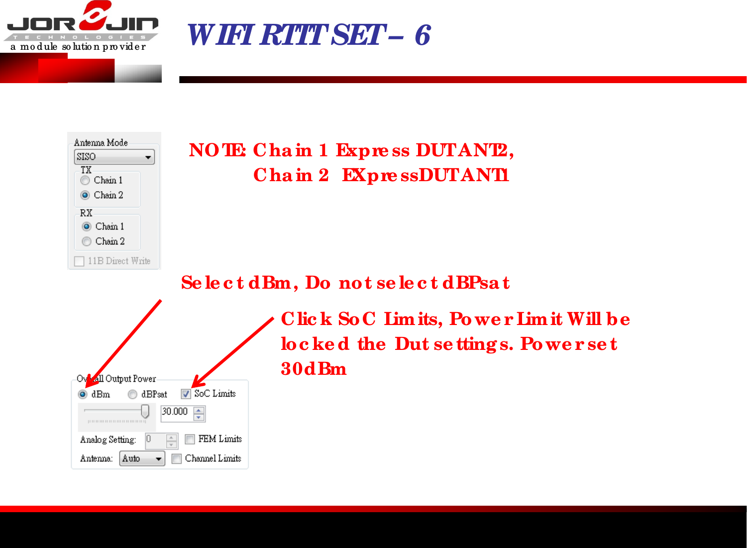 a  mo d ule  so lutio n p ro vid e r WIFI RTTTSET– 6NO TE: C ha in 1 Expre ss DUTANT2, Cha in 2 EXpre ssDUTANT1 Se le c t dBm, Do  no t se le c t dBPsa tClic k So C  Lim its, Po we r Lim it Will be  lo c ke d the  Dut se tting s. Po we r se t 30dBm  