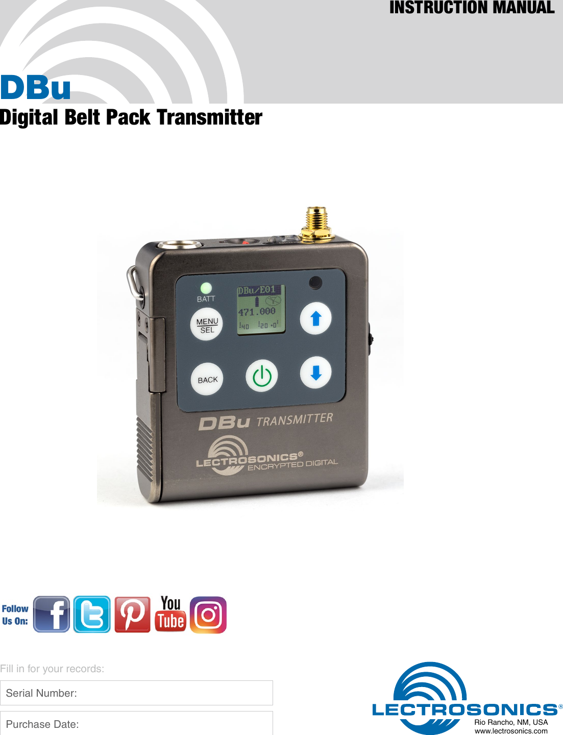 DBuDigital Belt Pack TransmitterINSTRUCTION MANUALRio Rancho, NM, USAwww.lectrosonics.comFill in for your records:  Serial Number:  Purchase Date: