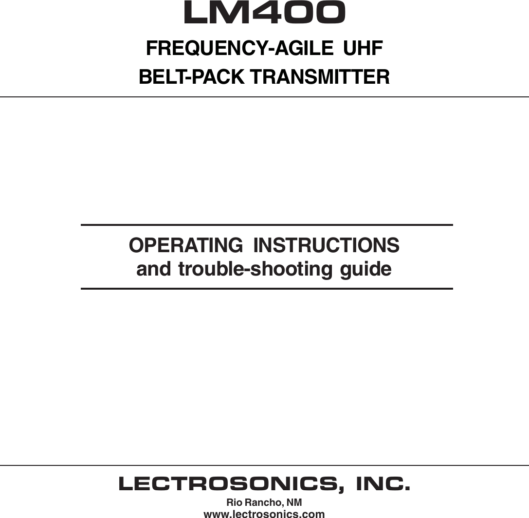 LM400FREQUENCY-AGILE UHFBELT-PACK TRANSMITTEROPERATING INSTRUCTIONSand trouble-shooting guideLECTROSONICS, INC.Rio Rancho, NMwww.lectrosonics.com