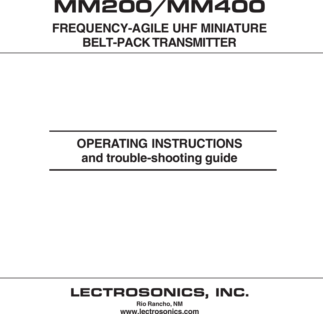 MM200/MM400FREQUENCY-AGILE UHF MINIATUREBELT-PACK TRANSMITTERLECTROSONICS, INC.Rio Rancho, NMwww.lectrosonics.comOPERATING INSTRUCTIONSand trouble-shooting guide