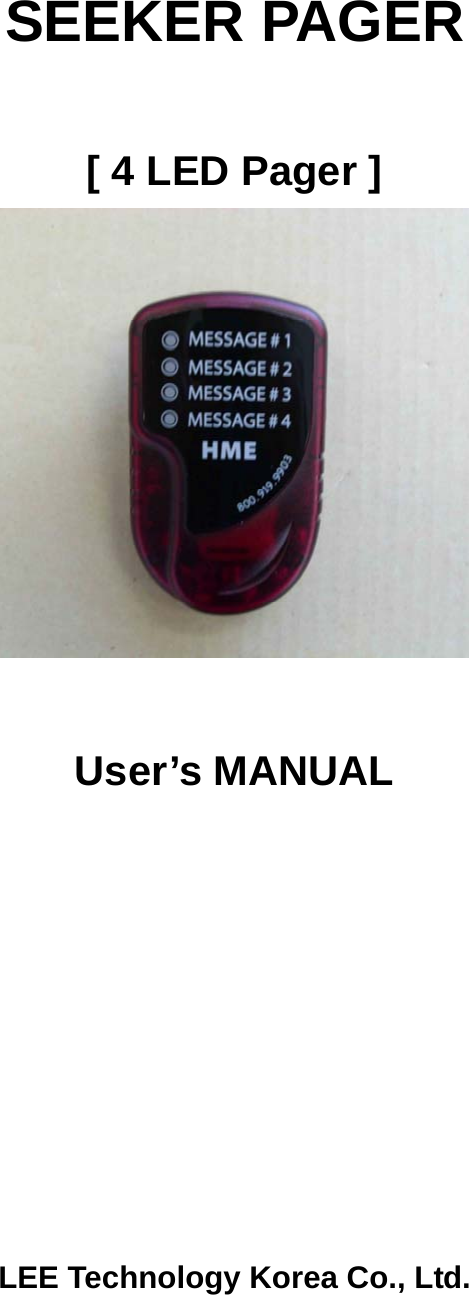     SEEKER PAGER  [ 4 LED Pager ]    User’s MANUAL             LEE Technology Korea Co., Ltd.  